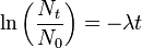 \ln \left ( \frac{N_t}{N_0} \right ) = - \lambda t